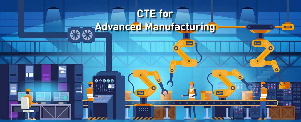 Read more about the article CTE for Advanced Manufacturing as a Pathway to Skilled Technical Careers